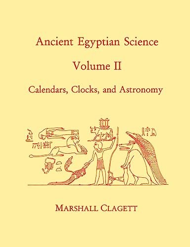 Ancient Egyptian Science: A Source Book. Volume Two: Calendars, Clocks, and Astronomy: Calendars, Clocks, and Astronomy, Memoirs, American ... the American Philosophical Society, Band 2) von American Philosophical Society